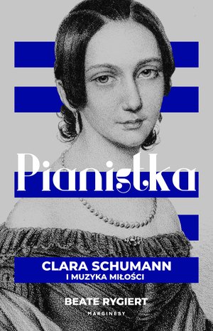 Pianistka. Clara Schumann i muzyka miłości – ebook