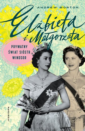 Elżbieta i Małgorzata. Prywatny świat sióstr Windsor – ebook