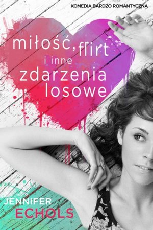 Miłość, flirt i inne zdarzenia losowe – ebook