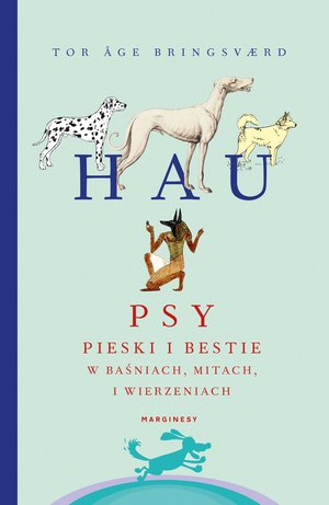 Hau. Psy, pieski i bestie w baśniach, mitach i wierzeniach – ebook