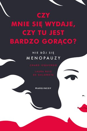 Czy mnie się wydaje, czy tu jest bardzo gorąco? Nie bój się menopauzy – ebook