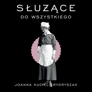 Służące do wszystkiego – audiobook