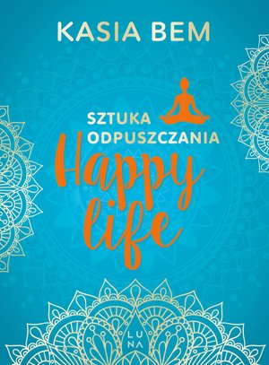 Happy Life. Sztuka odpuszczania – ebook