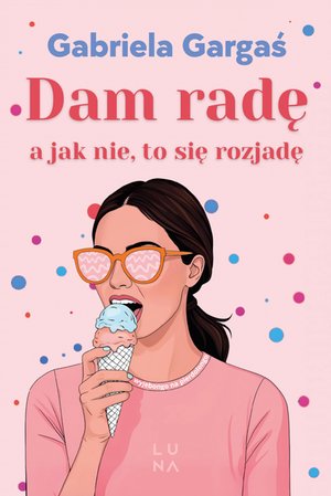 Dam radę, a jak nie, to się rozjadę – ebook