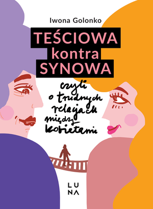 Teściowa kontra synowa, czyli o trudnych relacjach między kobietami – ebook