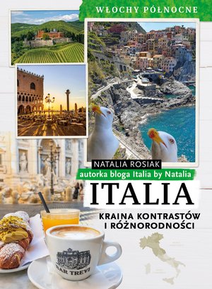 Italia. Kraina kontrastów i różnorodności. Włochy północne – ebook