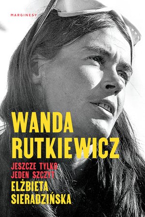 Wanda Rutkiewicz. Jeszcze tylko jeden szczyt – ebook