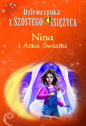 Nina i Arka Światła. Dziewczynka z Szóstego Księżyca. Tom 7 – ebook