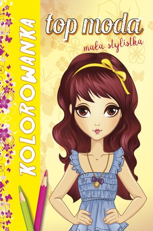 Kolorowanka. Top moda. Mała stylistka – ebook