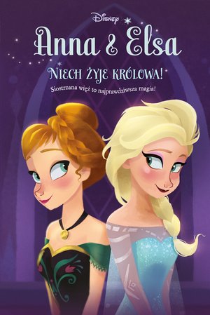 Anna & Elsa. Niech żyje królowa! Tom 1. Disney Kraina Lodu – ebook
