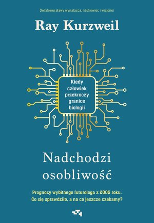 Nadchodzi osobliwość. Kiedy człowiek przekroczy granice biologii – ebook