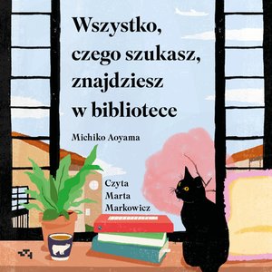 Wszystko, czego szukasz, znajdziesz w bibliotece – audiobook