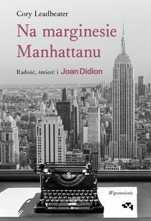Na marginesie Manhattanu. Radość, śmierć i Joan Didion - wspomnienie – ebook