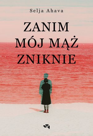 Zanim mój mąż zniknie – ebook