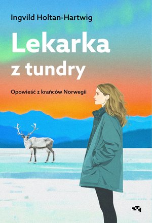 Lekarka z tundry. Opowieść z krańców Norwegii – ebook
