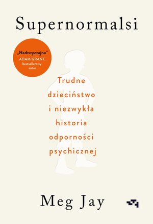 Supernormalsi. Jak trudne doświadczenia w młodym wieku budują naszą odporność psychiczną – ebook