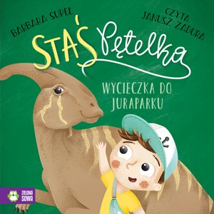 Staś Pętelka: Staś Pętelka. Wycieczka do juraparku – audiobook