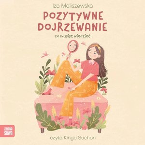 Self-care: Pozytywne dojrzewanie. Co musisz wiedzieć – audiobook