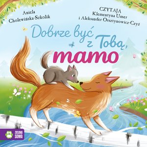 Dobrze być z Tobą Dobrze być z Tobą, mamo – audiobook