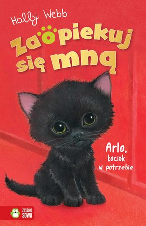 Zaopiekuj się mną Zaopiekuj się mną. Arlo, kociak w potrzebie – ebook