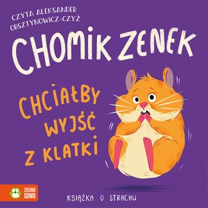Książki o emocjach: Chomik Zenek chciałby wyjść z klatki. Książka o strachu – audiobook