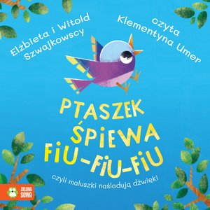 Ptaszek śpiewa fiu-fiu-fiu, czyli maluszki naśladują dźwięki – audiobook