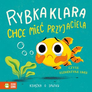 Książki o emocjach: Rybka Klara chce mieć przyjaciela. Książka o smutku – audiobook