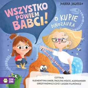 Wszystko powiem babci! Tom 1 Wszystko powiem babci! O kupie dinozaura – audiobook