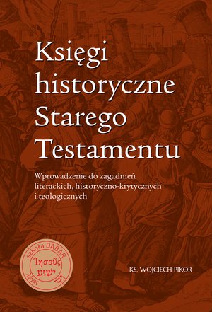 Księgi historyczne Starego Testamentu. Wprowadzenie do zagadnień literackich, historyczno-krytycznych i teologicznych – ebook