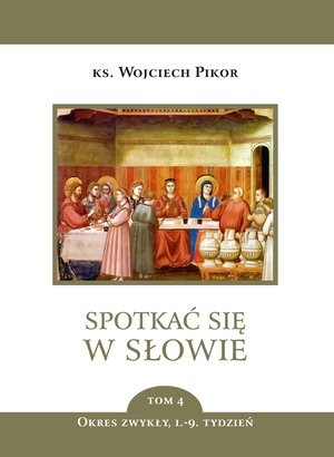 Spotkać się w Słowie Tom 4: Spotkać się w Słowie. Okres zwykły, 1.-9. tydzień - tom 4 – ebook