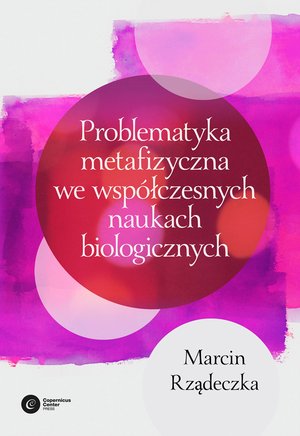 Problematyka metafizyczna we współczesnych naukach biologicznych. – ebook