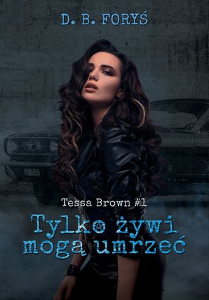 Tessa Brown 1: Tylko żywi mogą umrzeć – ebook