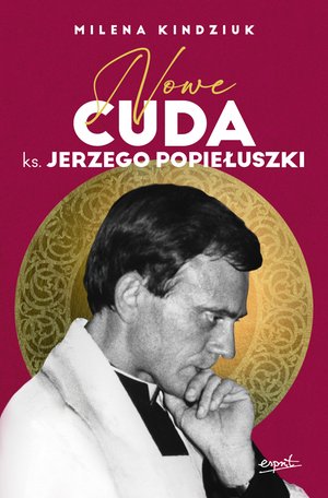 Nowe cuda ks. Jerzego Popiełuszki EBOOK – ebook