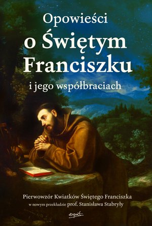 Opowieści o Świętym Franciszku i jego współbraciach – ebook