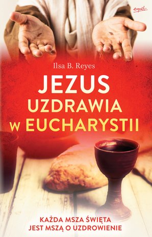 Jezus uzdrawia w Eucharystii – ebook