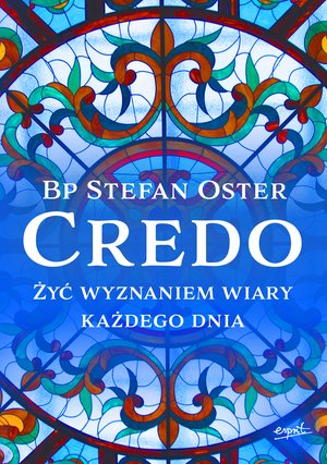 Credo. Żyć wyznaniem wiary każdego dnia. – ebook