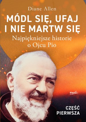 Módl się, ufaj i nie martw się - część 1 – ebook