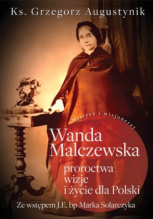Wanda Malczewska: proroctwa, wizje i życie dla Polski – ebook