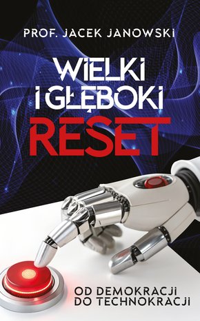 Wielki i Głęboki Reset. Od demokracji do technokracji – ebook