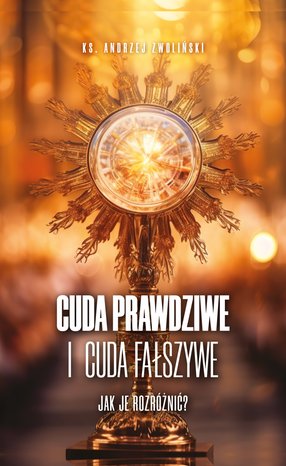 Duchowość i religia: Cuda prawdziwe i cuda fałszywe – ebook