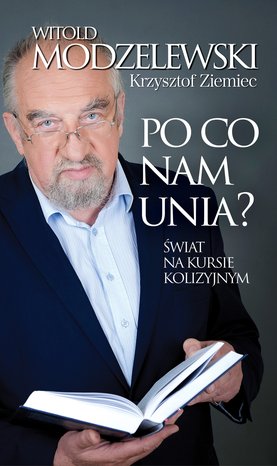 Po co nam Unia? Świat na kursie kolizyjnym – ebook