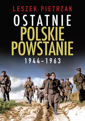 Ostatnie polskie powstanie 1944-1963 – ebook