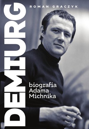 Demiurg. Biografia Adama Michnika – ebook