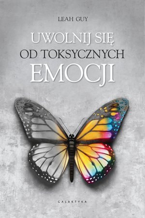 Uwolnij się od toksycznych emocji – ebook