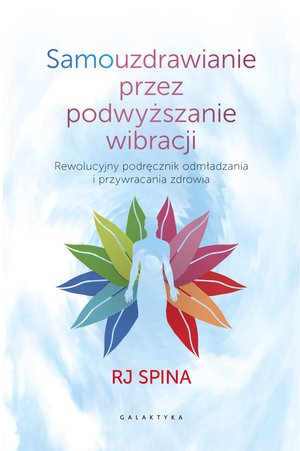 Samouzdrawianie przez podwyższanie wibracji – ebook