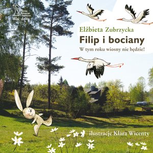 Przygody zajączka Filipa tom 2: Filip i bociany – ebook