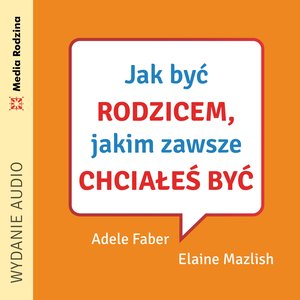 Jak być rodzicem, jakim zawsze chciałeś być – audiobook