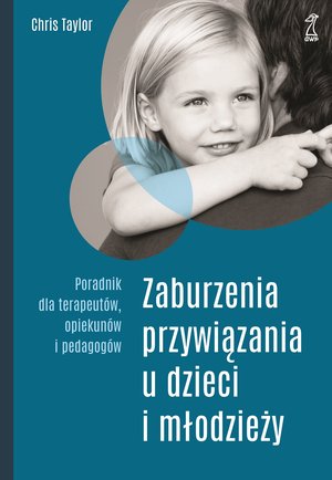 Zaburzenia przywiązania u dzieci i młodzieży – ebook