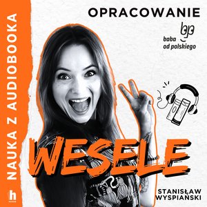 Nauka z audiobooka: Wesele - lektura z opracowaniem – audiobook