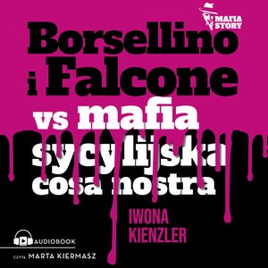 Mafia story: Borsellino i Falcone versus mafia sycylijska cosa nostra – audiobook